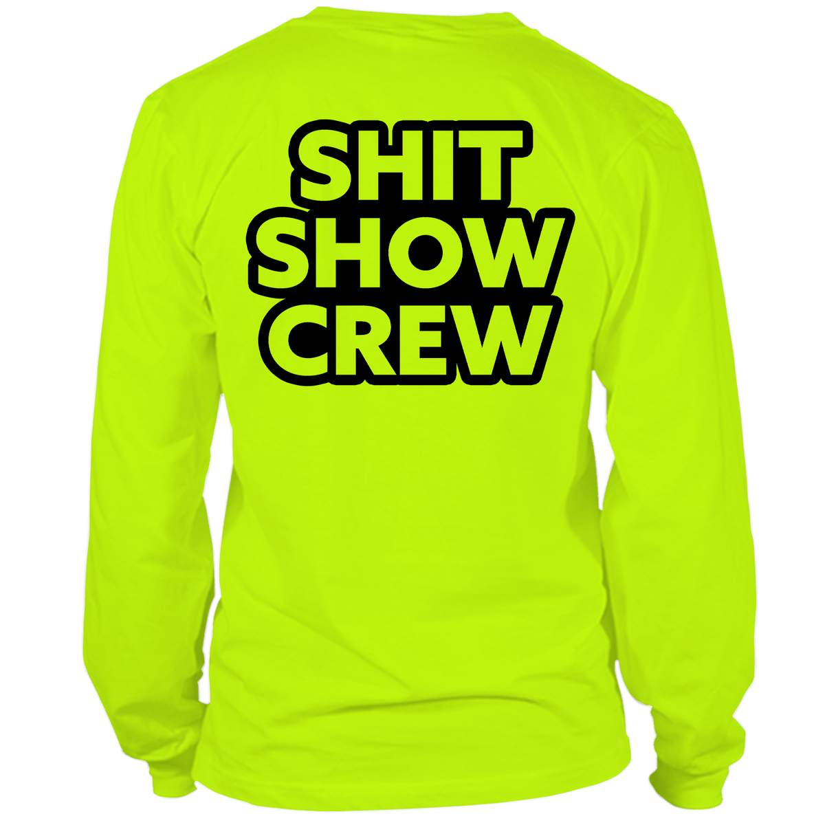 Shit Show Crew - Long Sleeve Hi-Vis T-Shirt
