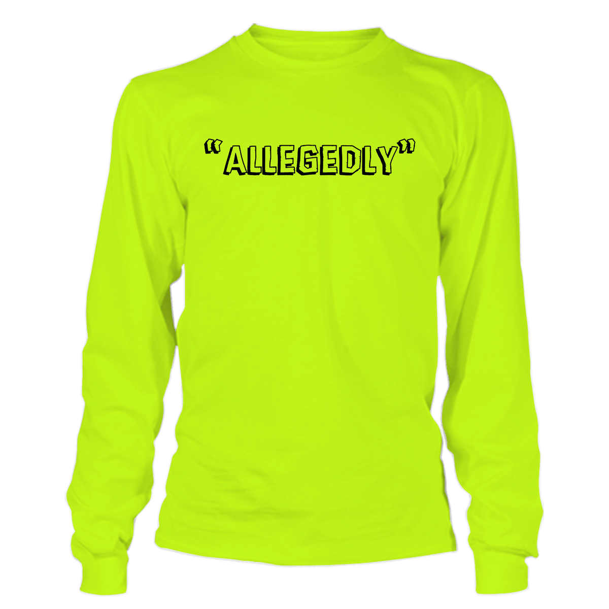 Allegedly - Long Sleeve Safety Yellow Hi-Vis
