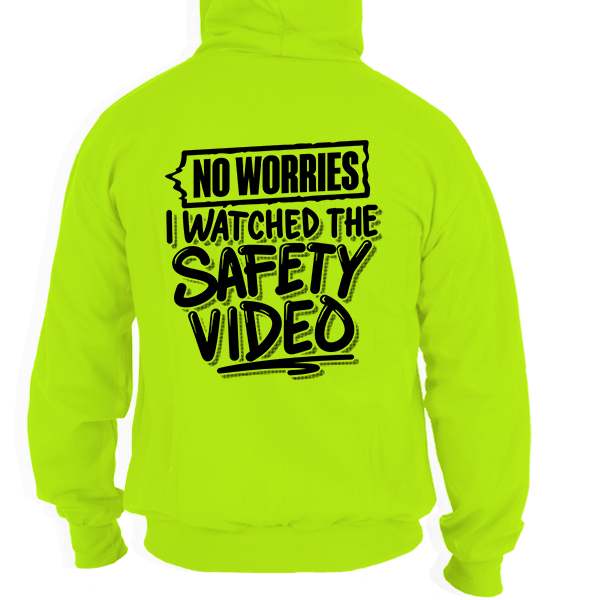 Watched the Safety Videos - Safety Hi-Vis Hoodie Workwear