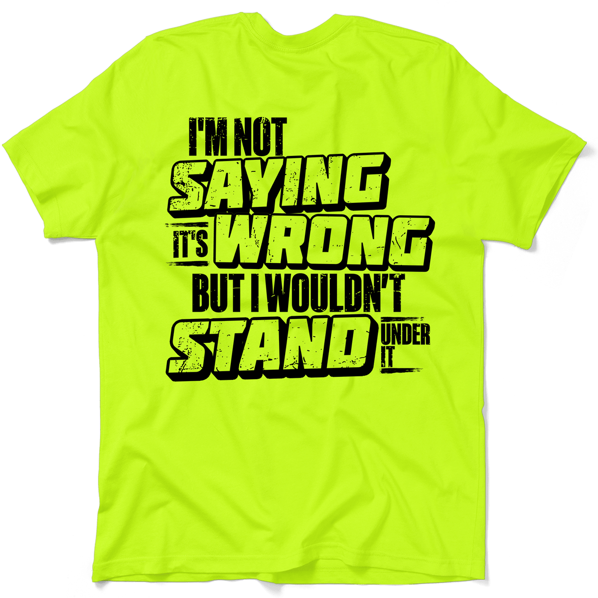 I Wouldn't Stand Under It - Safety T-Shirt