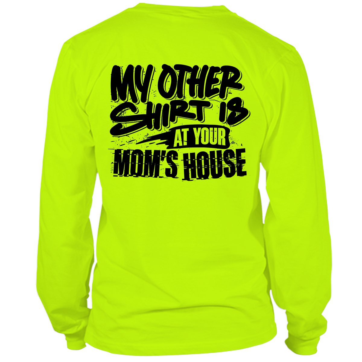 Your Mom's House - Hi Vis Long Sleeve