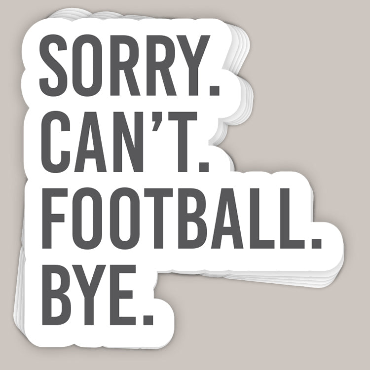 Sorry Can't Football Bye Decal
