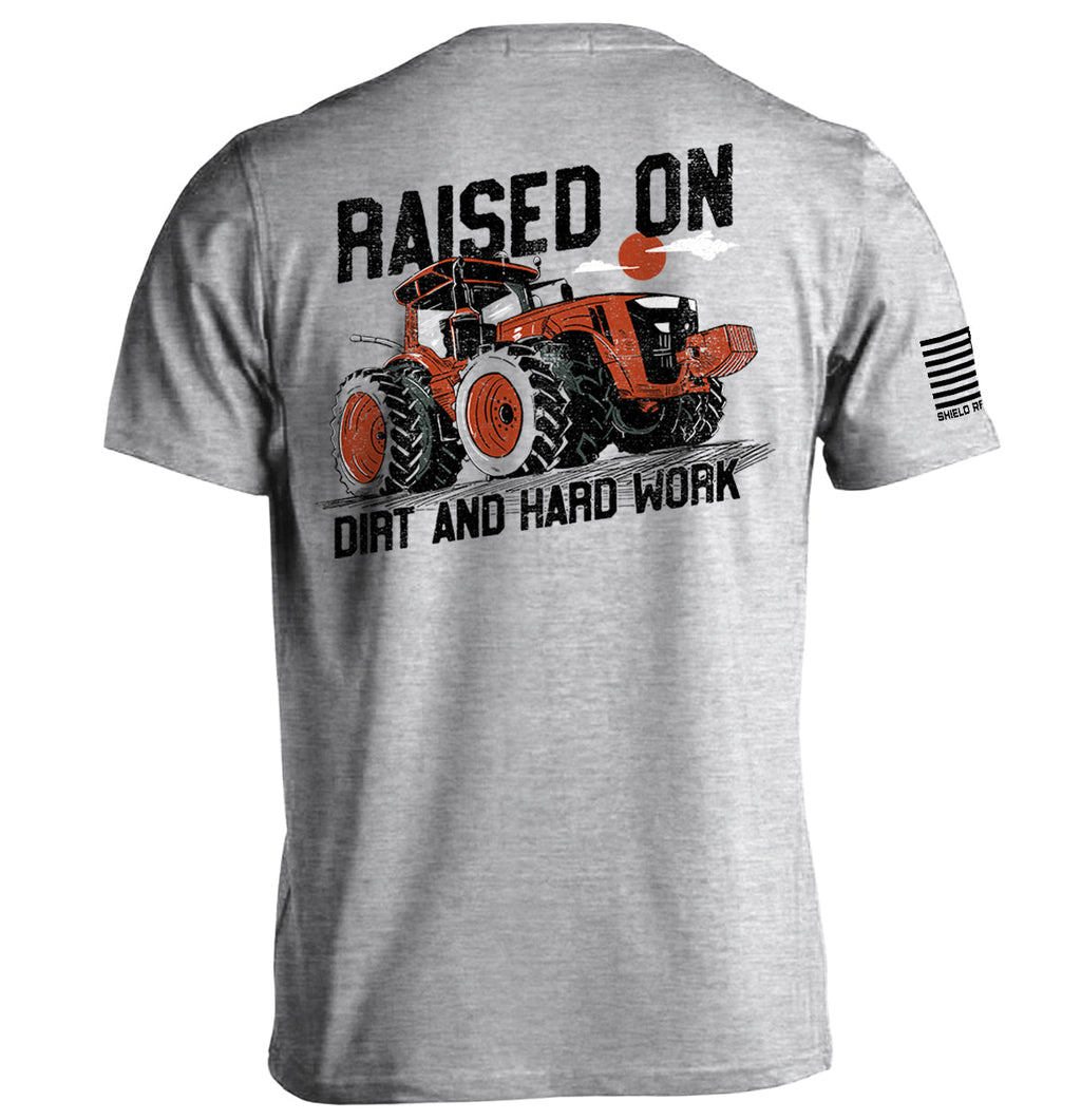 Raised On Dirt And Hard Work