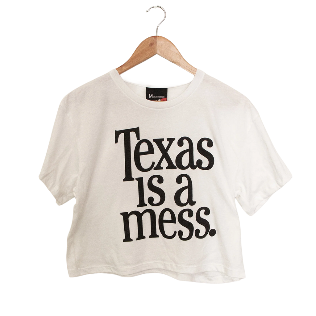 Texas Is A Mess Crop Top - LAST CHANCE!