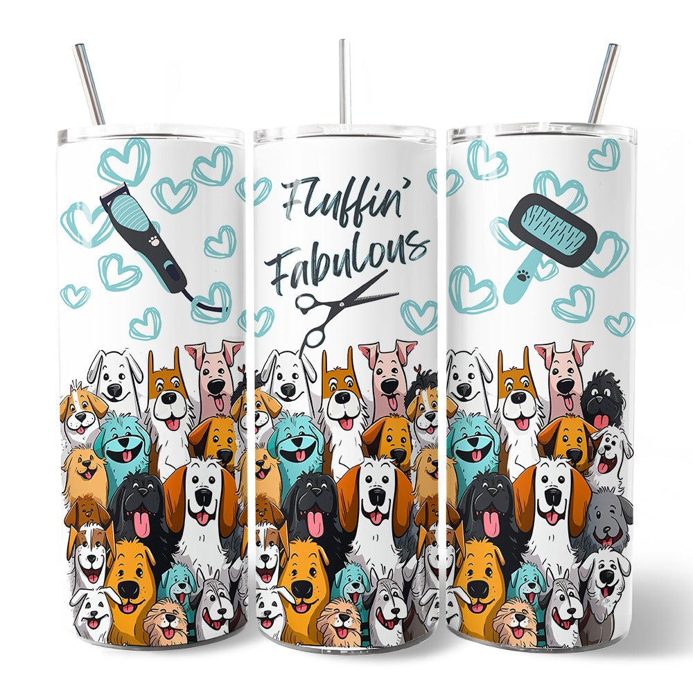Fluffin' Fabulous Dogs 20oz Personalized Tumbler With Lid and Stainless Steel Straw, Funny Pet Groomer Gift Cup