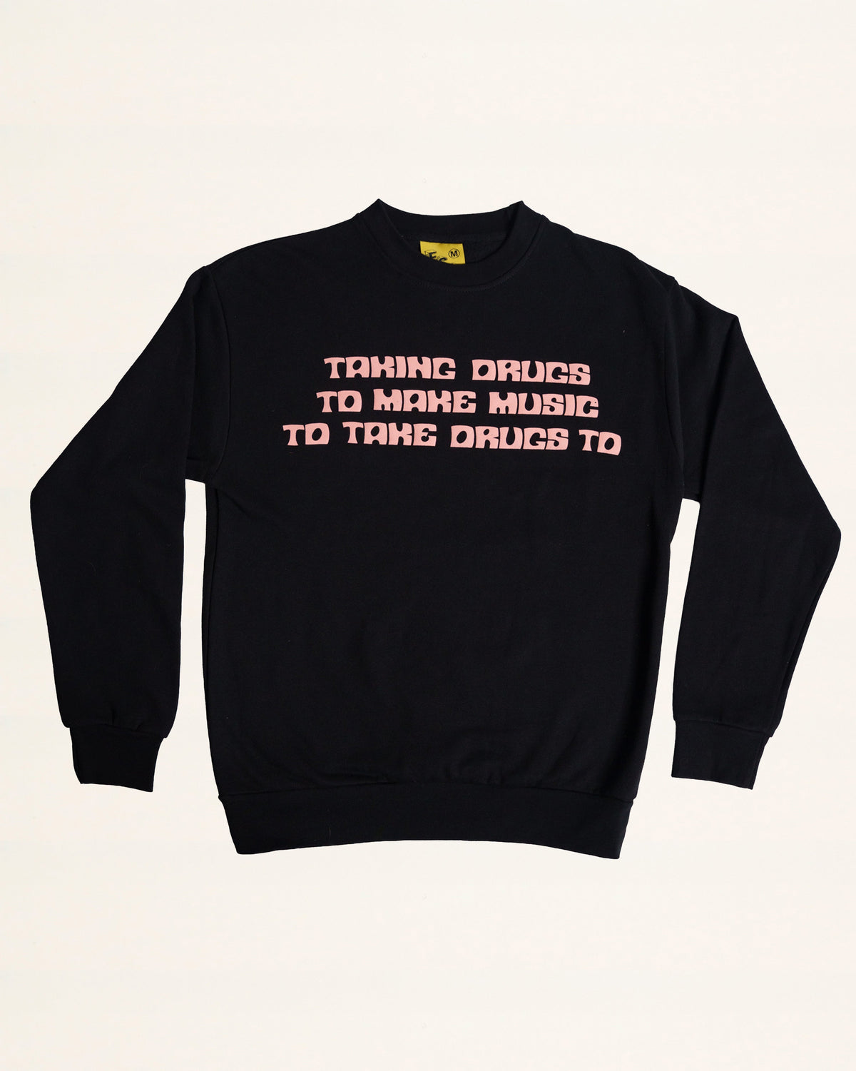 Taking Drugs Sweatshirt - LAST CHANCE!