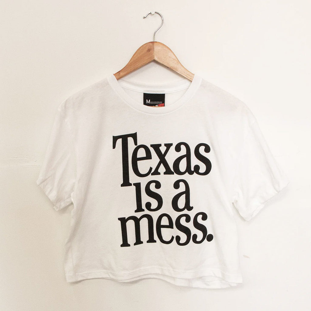 Texas Is A Mess Crop Top - LAST CHANCE!